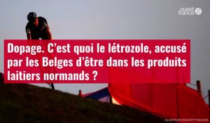 VIDÉO. Dopage. C’est quoi le létrozole, accusé par les Belges d’être dans les produits lai