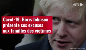 VIDÉO. Covid-19. Boris Johnson présente ses excuses aux familles des victimes