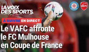 FC Mulhouse - VAFC : suivez en direct le match de la Coupe de France de football