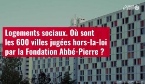 VIDÉO. Logements sociaux. Où sont les 600 villes jugées hors-la-loi par la Fondation Abbé-Pierre ?