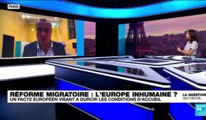 Réforme migratoire : l'Europe inhumaine ?