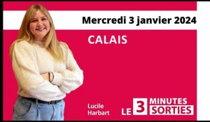 Le 3 Minutes Sorties à Calais et dans le Calaisis des 6 et 7 janvier