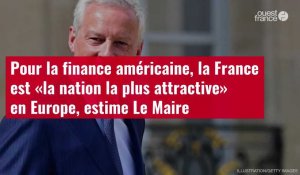 VIDÉO. Pour la finance américaine, la France est « la nation la plus attractive » en Europe, estime Le Maire