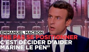 Pour Macron, "ne pas se positionner, c'est décider d'aider Marine Le Pen"
