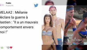 MELAA2 : Mélanie largue Bastien !