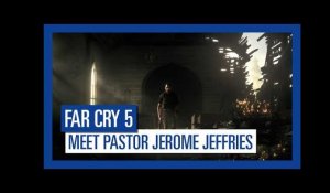 Far Cry 5 - Meet Pastor Jerome Jeffries