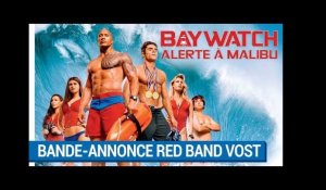 BAYWATCH - ALERTE À MALIBU - Bande-annonce Red Band VOST [au cinéma le 21 juin 2017]