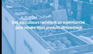 Des agriculteurs rachètent un supermarché pour vendre leurs produits directement