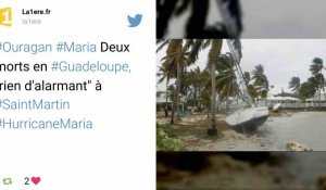 Ouragan Maria : deux morts en Guadeloupe, "rien d'alarmant" à Saint-Martin