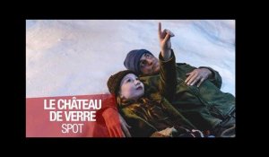 LE CHÂTEAU DE VERRE - Spot 30" - VOST
