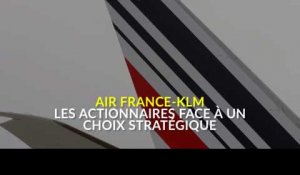 Air France-KLM : les actionnaires face à un choix stratégique