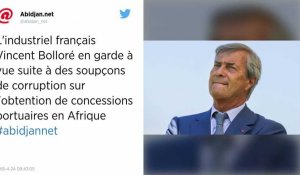 Concessions portuaires en Afrique. Vincent Bolloré en garde à vue.