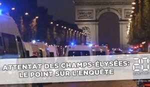 Attentat des Champs-Élysées: Le point sur l'enquête