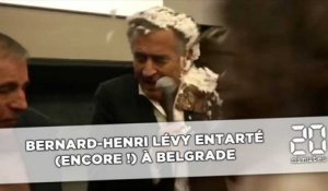Bernard-Henri Lévy entarté (encore !) à Belgrade