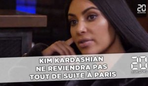 Kim Kardashian ne reviendra  pas tout de suite à Paris...