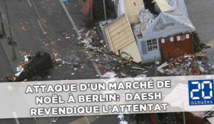 Attentat sur un marché de Noël à Berlin: Daesh revendique l'attentat
