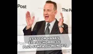 Et si Tom Hanks était l'homme le plus sympa du monde?