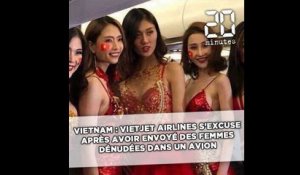 Vietnam: Vietjet Airlines s'excuse après avoir envoyé des femmes dénudées dans un avion de jeunes footballeurs