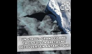 Un «trou» grand comme trois fois la Bretagne découvert en Antarctique