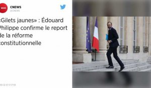 Gilets jaunes. Édouard Philippe confirme le report de la réforme constitutionnelle