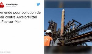 Fos-sur-Mer. ArcelorMittal écope d'une amende pour pollution de l'air