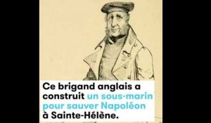 Ce brigand anglais a construit un sous-marin pour sauver Napoléon à Sainte-Hélène