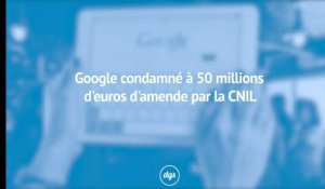 Google condamné à 50 millions d'euros d'amende par la CNIL