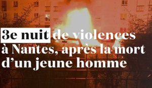 Nantes : 3e nuit consécutive de violences après la mort d'un jeune homme
