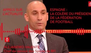 Espagne : la colère du président de la Fédération de football