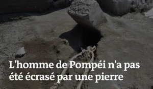 L'homme de Pompéi n'a pas été écrasé par un bloc de pierre, selon de nouvelles fouilles