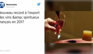 Nouveau record à l'export des vins & spiritueux français en 2017.