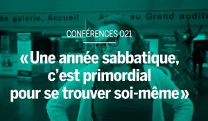 Conférences O21 : « Une année sabbatique, c'est primordial pour se trouver soi-même »