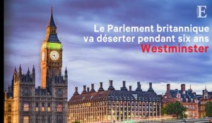 Le Parlement britannique va déserter pendant six ans Westminster