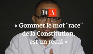  Pap Ndiaye : « Gommer le mot "race" de la Constitution française est un recul »