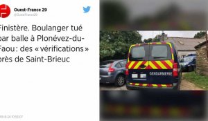 Finistère. Boulanger tué par balle à Plonévez-du-Faou : des « vérifications » près de Saint-Brieuc.