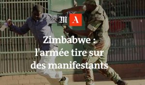 Au Zimbabwe, l'armée tire sur des manifestants