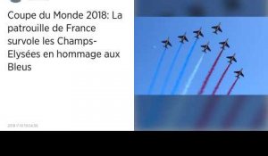 Coupe du monde : l'hommage de la Patrouille de France aux Bleus.