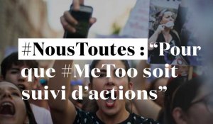#NousToutes : "Pour que #MeToo se transforme en actions concrètes"