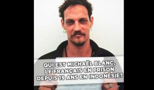 Qui est Michaël Blanc, le français emprisonné depuis 19 ans en Indonésie