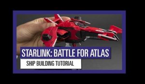 STARLINK : BATTLE FOR ATLAS SHIP BUILDING TUTORIAL