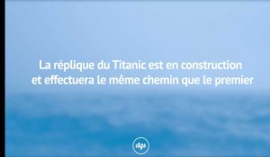 La réplique du Titanic est en construction et effectuera le même chemin que le premier