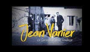 Jean Vanier, le Sacrement de la Tendresse // Bande Annonce Officielle // VOST