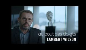 Les coulisses du film - Lambert Wilson - Au bout des doigts