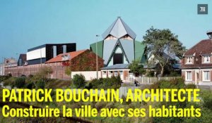 Patrick Bouchain, architecte : construire la ville avec ses habitants