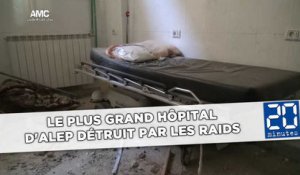 Le plus grand hôpital d'Alep détruit par les raids