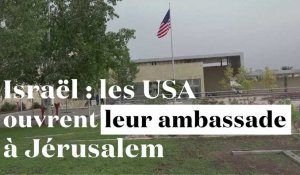 Israël : les Etats-Unis inaugurent leur ambassade à Jérusalem sous haute tension