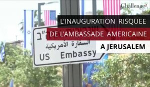 L'inauguration risquée de l'ambassade américaine à Jérusalem