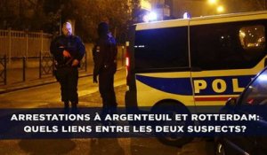 Quels liens ont les deux Français arrêtés à Argenteuil et Rotterdam?