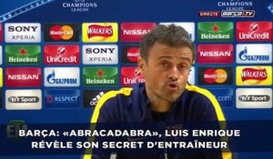 Barça: «Abracadabra», Luis Enrique révèle son secret d'entraîneur