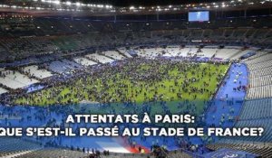 Attentas à Paris: Que s'est-il passé au Stade de France